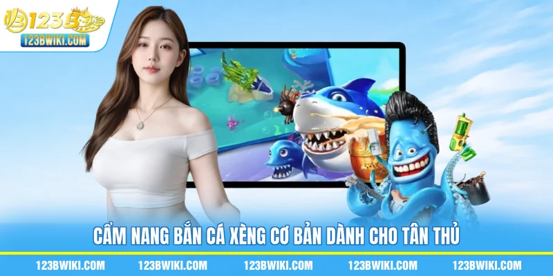 Cẩm nang bắn cá xèng cơ bản dành cho tân thủ