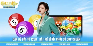 Dàn Đề Bất Tử 123B - Bật Mí Bí Kíp Chốt Số Cực Chuẩn