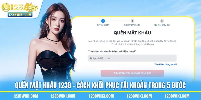Quên Mật Khẩu 123B - Cách Khôi Phục Tài Khoản Trong 5 Bước
