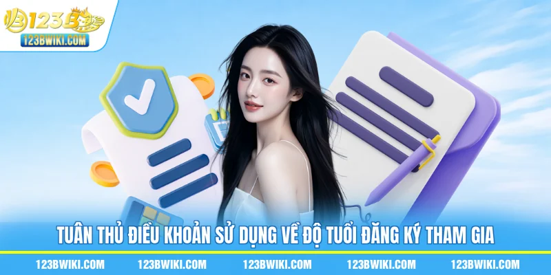 Tuân thủ điều khoản sử dụng về độ tuổi đăng ký tham gia